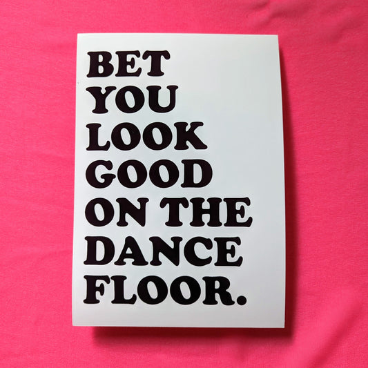A5 Bet You Look Good On The Dancefloor Print  - Wonky Sale