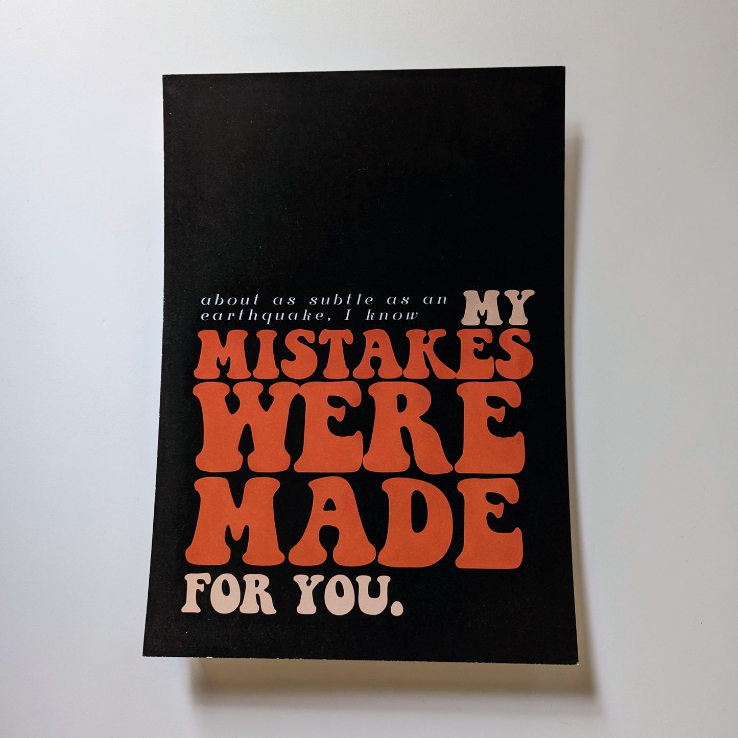A4 My Mistakes Are Made For You Print - The 'Wonky' Sale
