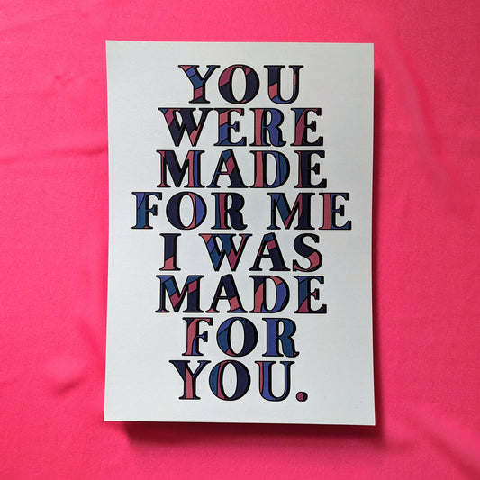 A4 You Were Made For Me Print - The 'Wonky' Sale
