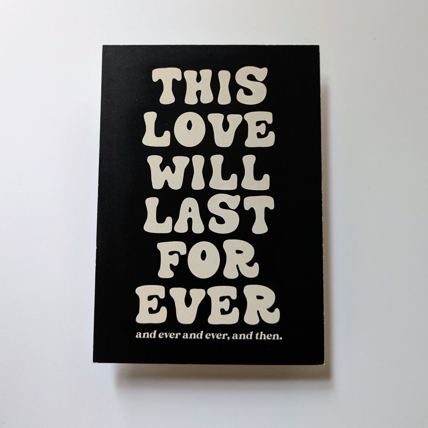 A5 This Love Will Last Forever Print  - Wonky Sale