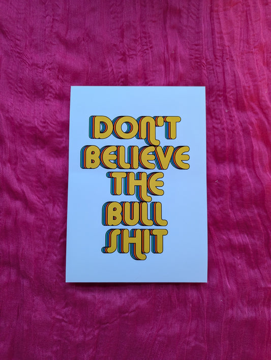 A5 'Don't Believe The Bullshit' Print - The 'Wonky' Sale