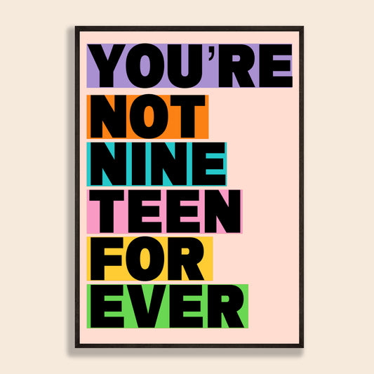 Not Nineteen Forever Print