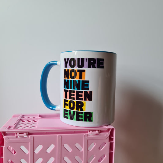 Not Nineteen Forever Mug
