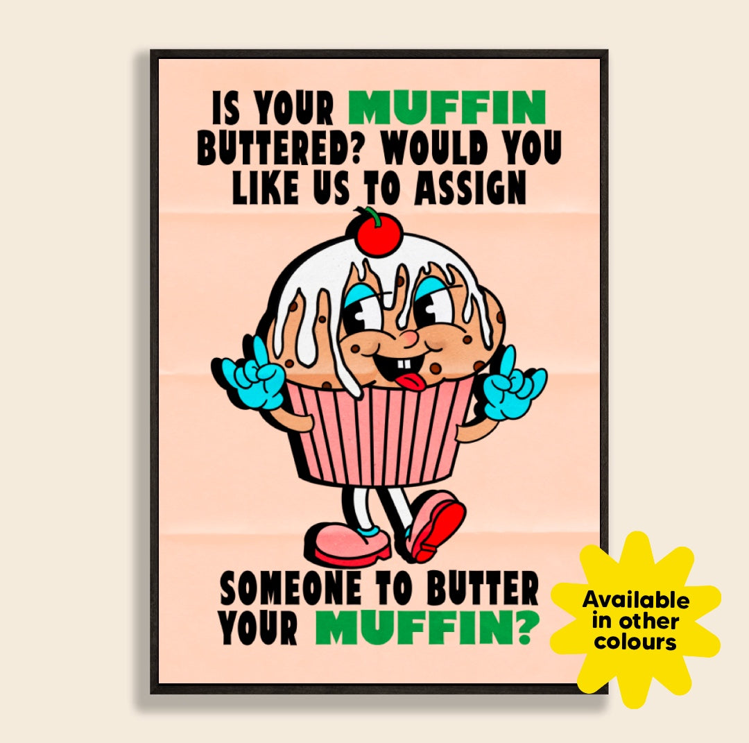 Is Your Muffin Buttered Print