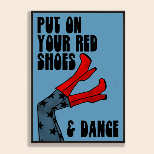 Put On Your Red Shoes Print
