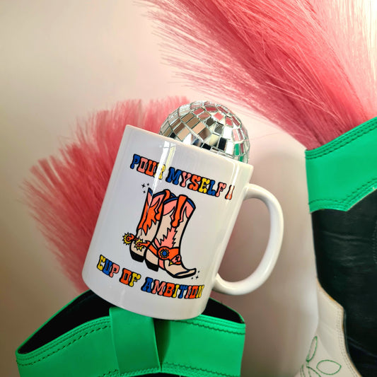 Pour Myself A Cup Of Ambition Mug