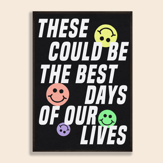 Best Days Of Our Lives Print