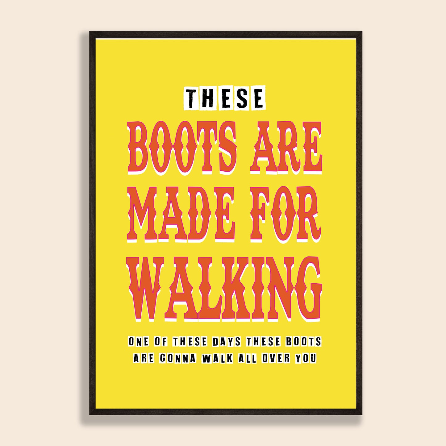 These Boots Are Made For Walking Print