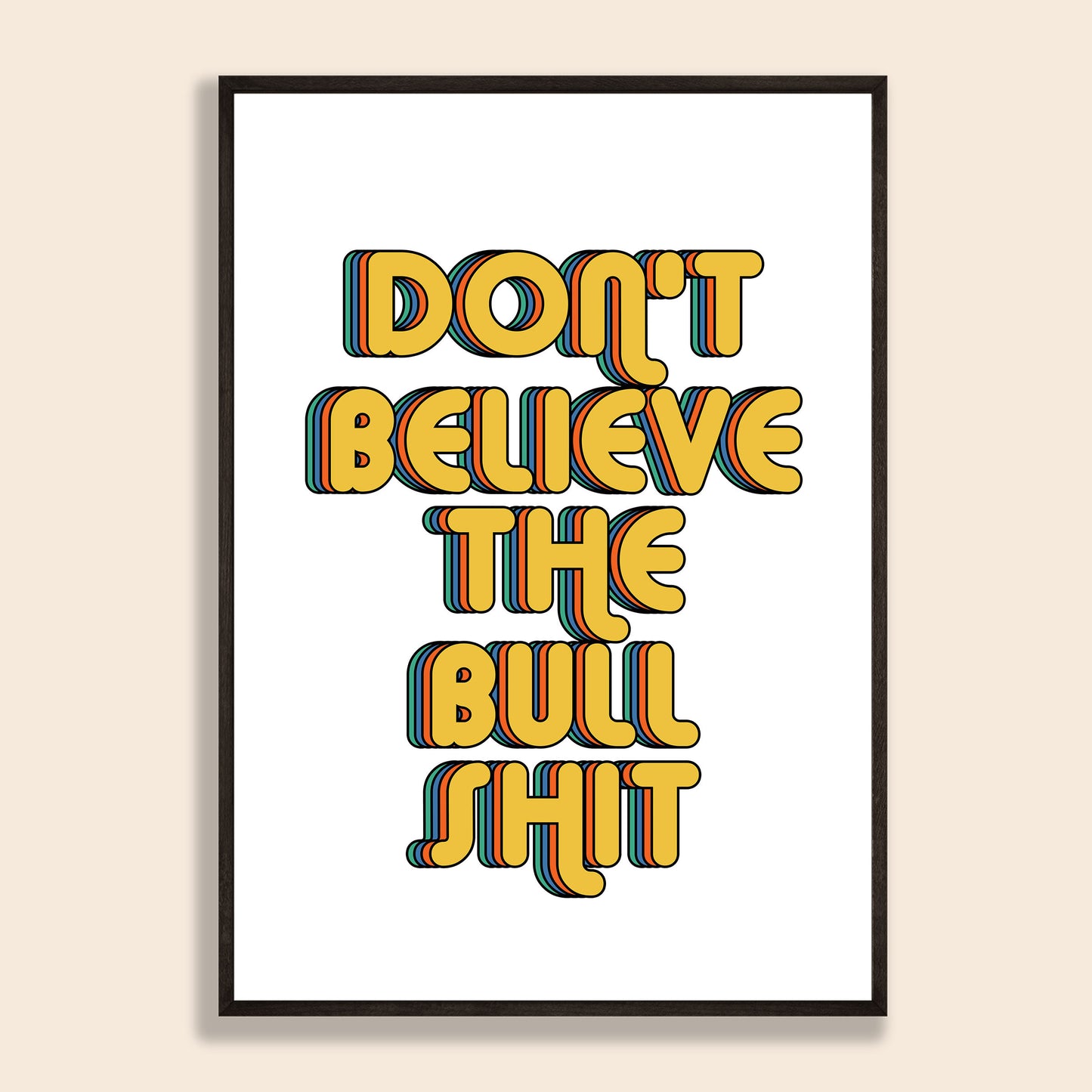 Don't Believe The Bullshit Print