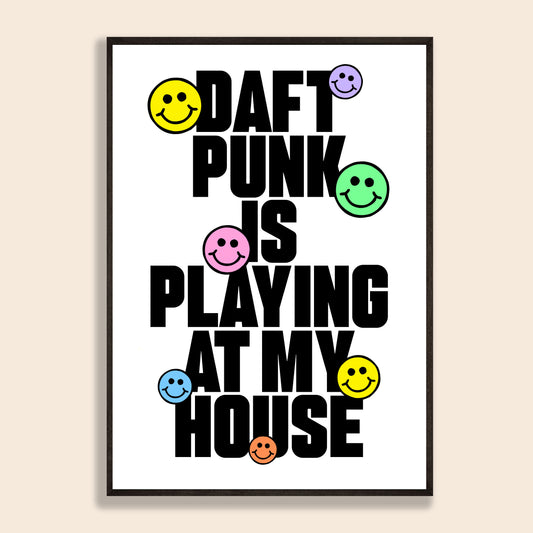 Daft Punk Is Playing At My House Print