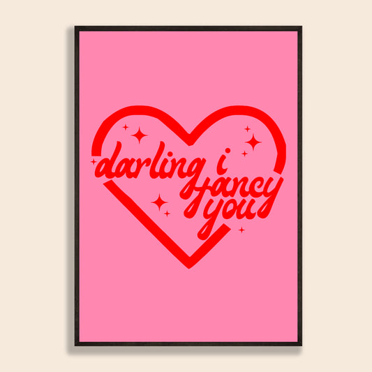 Darling I Fancy You Print