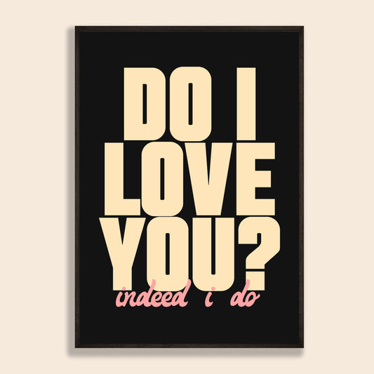 Do I Love You? Print