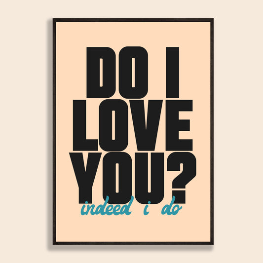 Do I Love You? Print