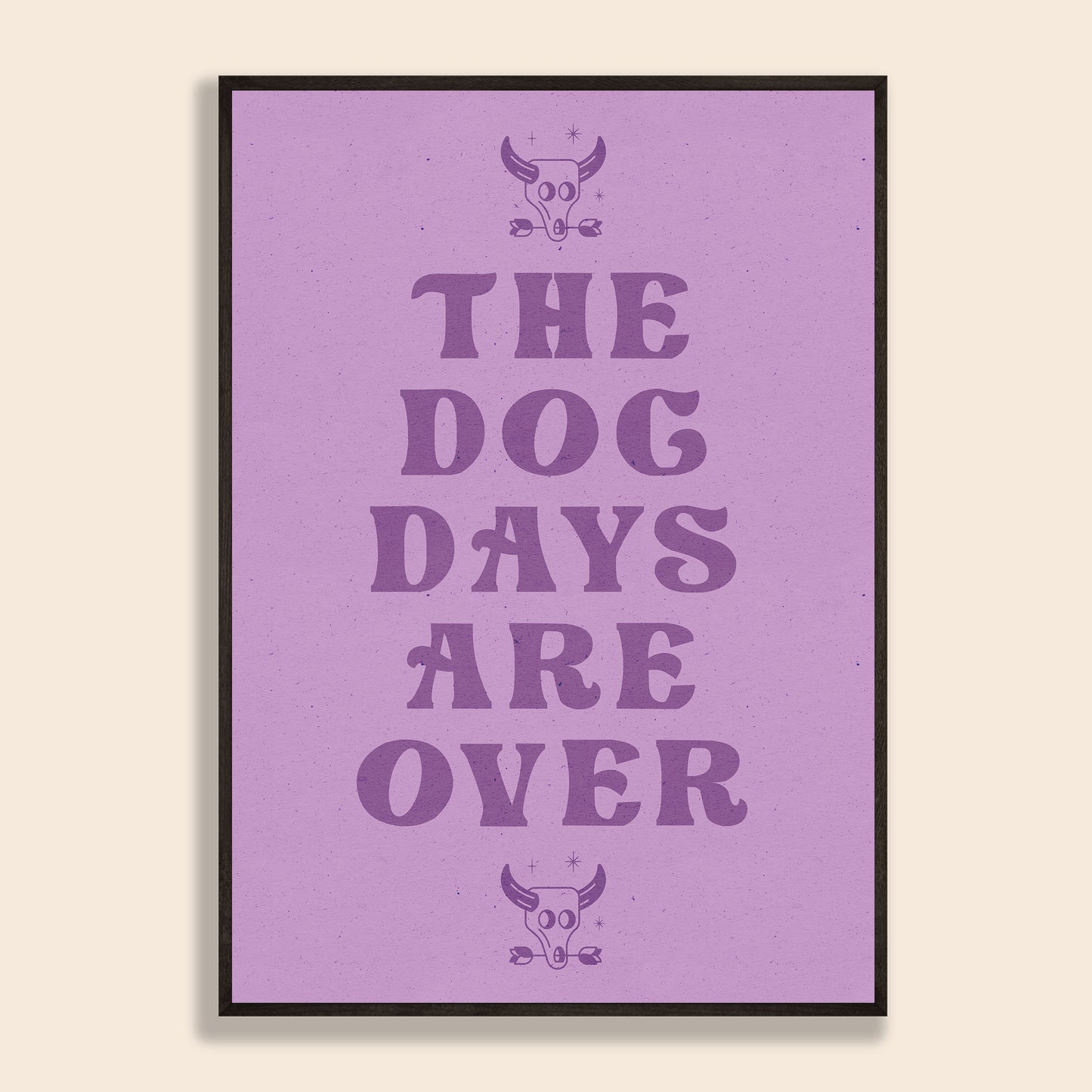 The Dog Days Are Over Print