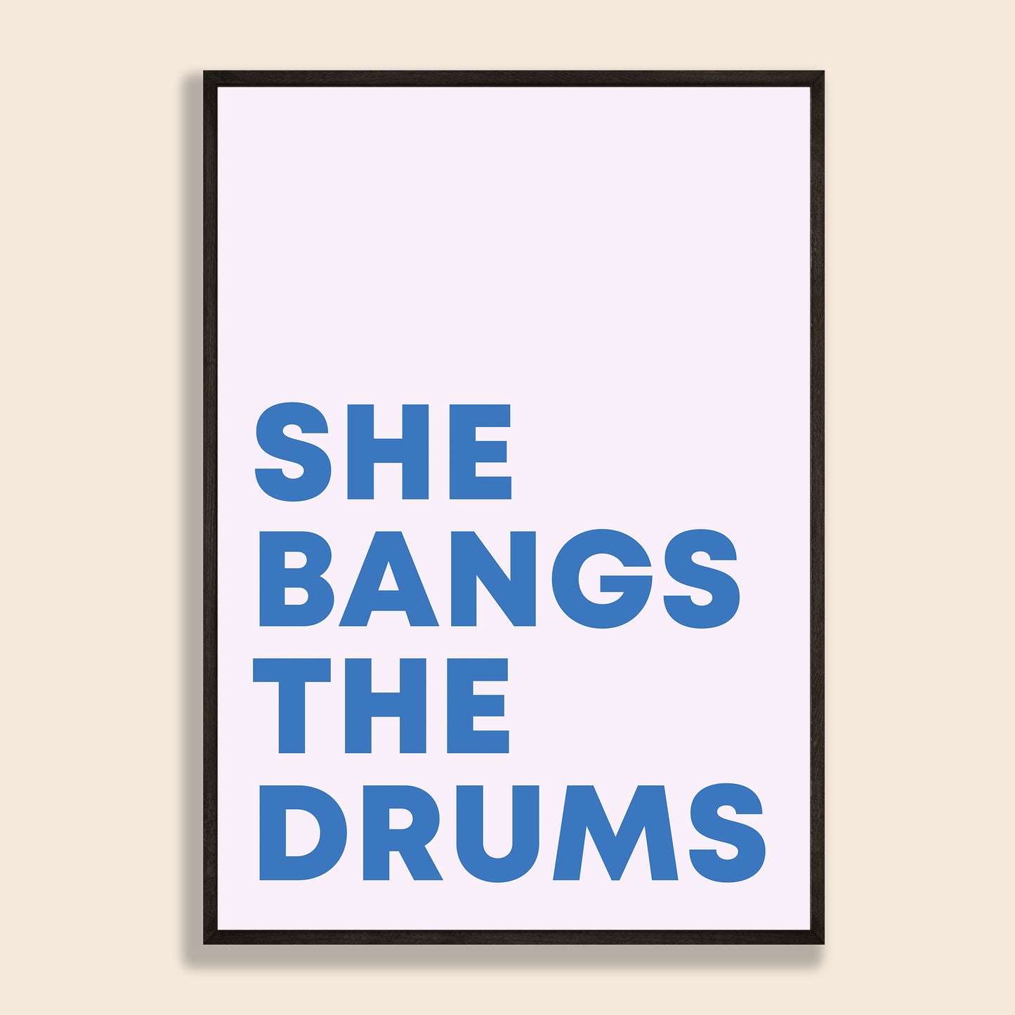 She Bangs The Drums Print
