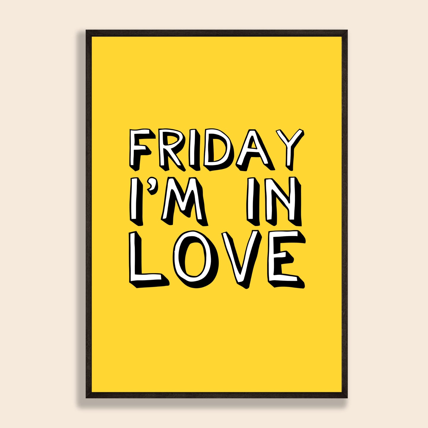 Friday I'm In Love Print