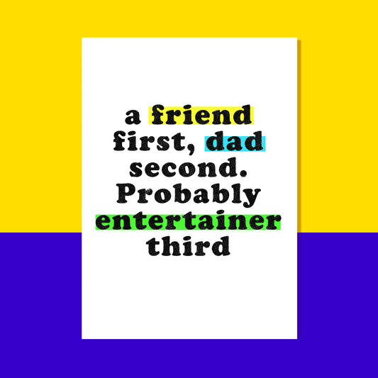 Friend, Dad and Entertainer Card