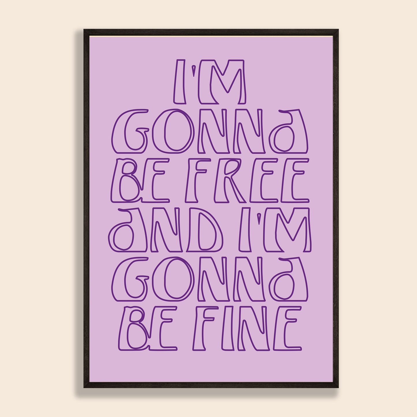 I'm Gonna Be Free Print