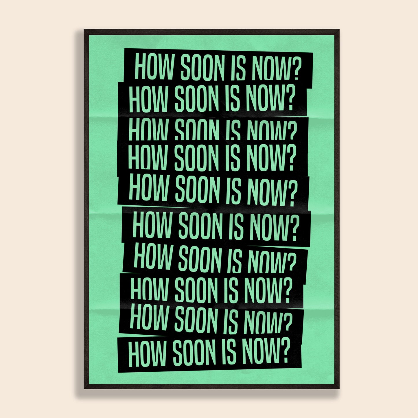 How Soon Is Now? Print