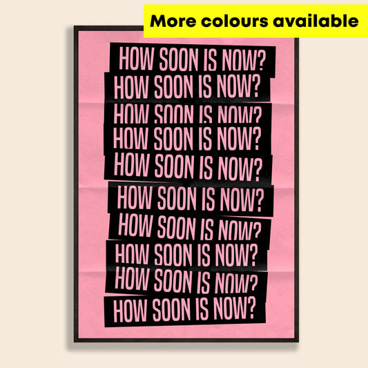 How Soon Is Now? Print