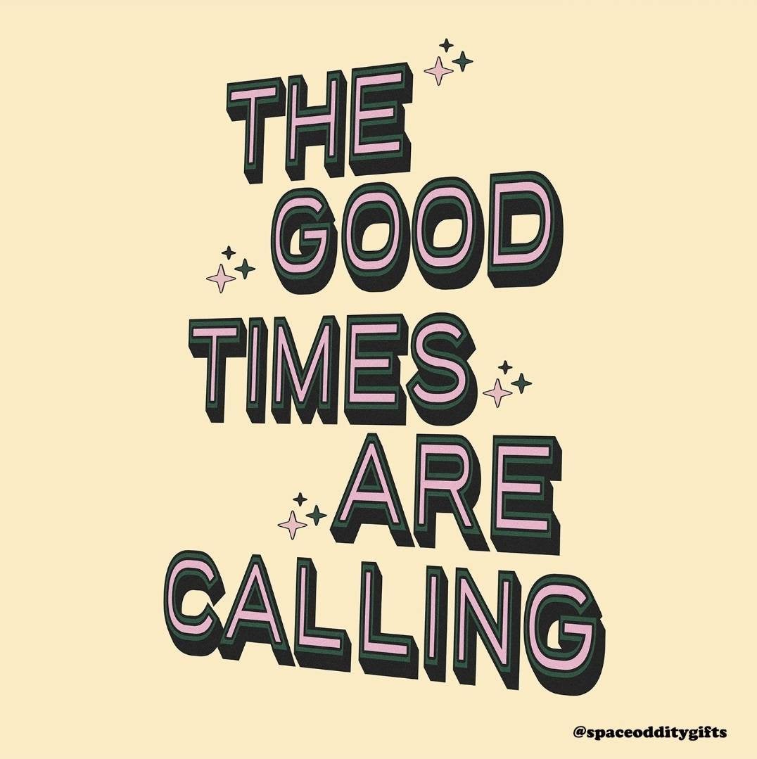 Good Times Are Calling Print