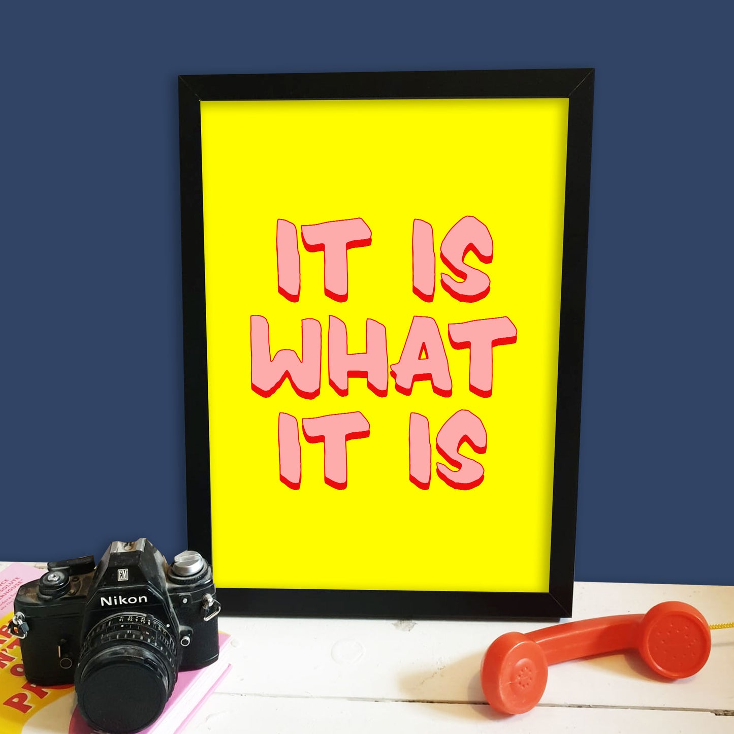 It Is What It Is Print