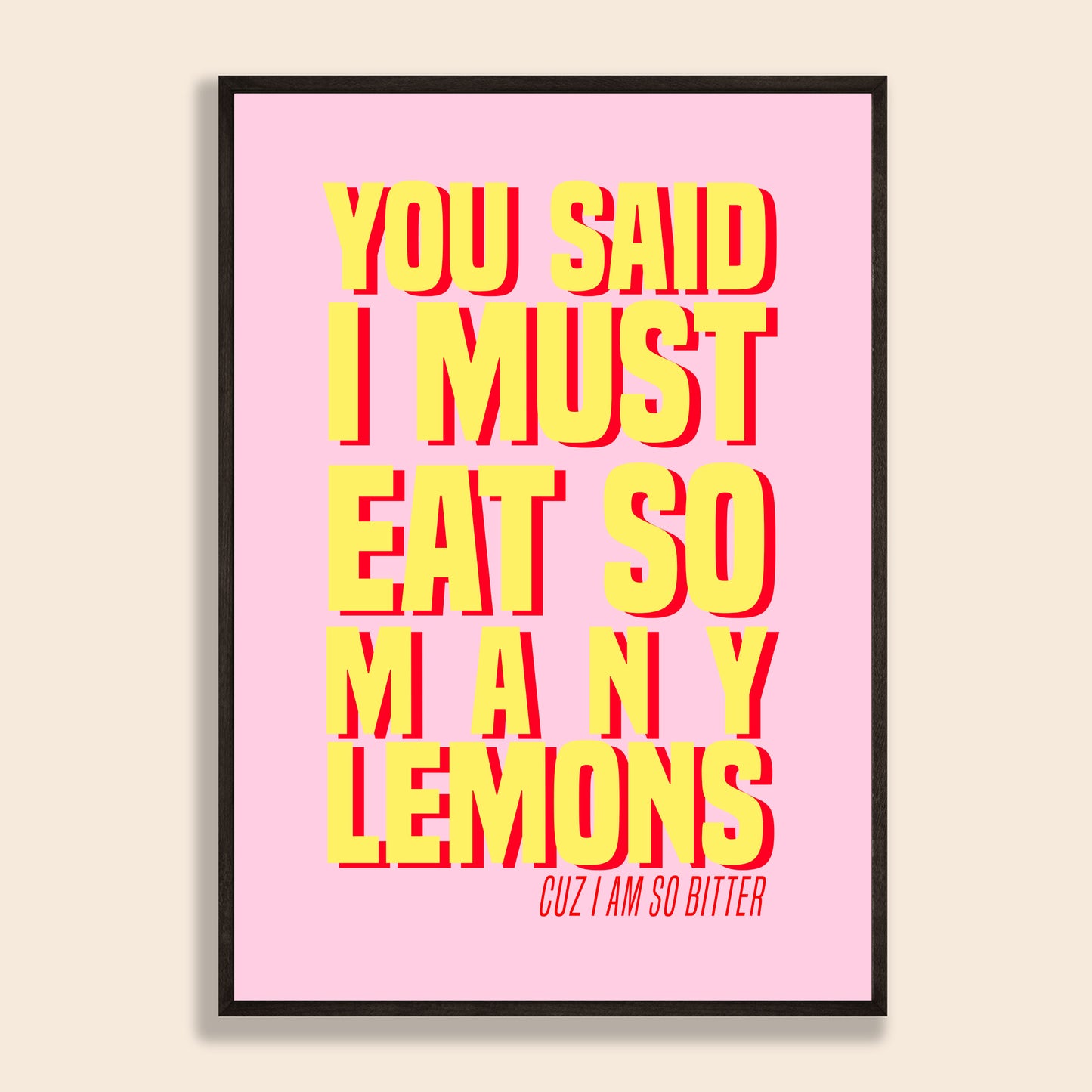 I Must Eat So Many Lemons Print