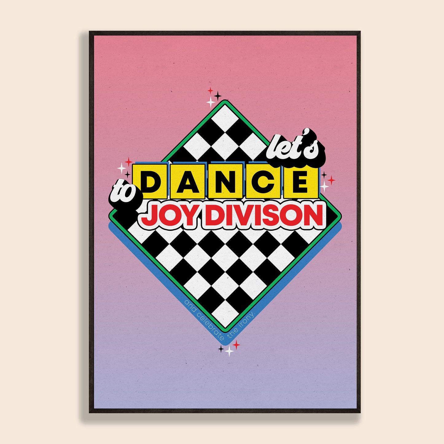 Let's Dance To Joy Division Print