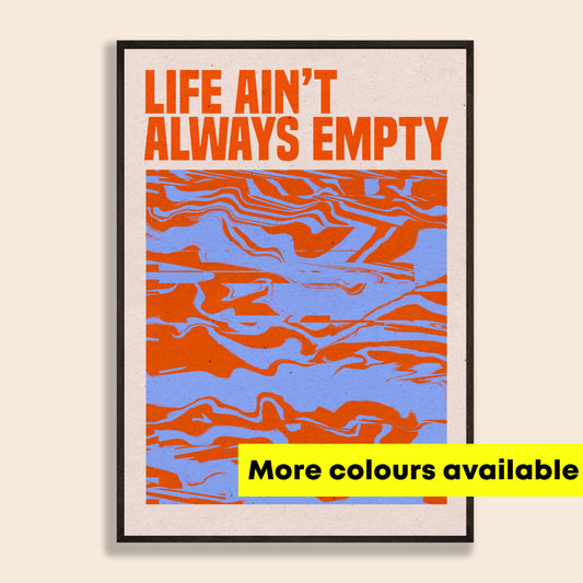 Life Ain't Always Empty Print