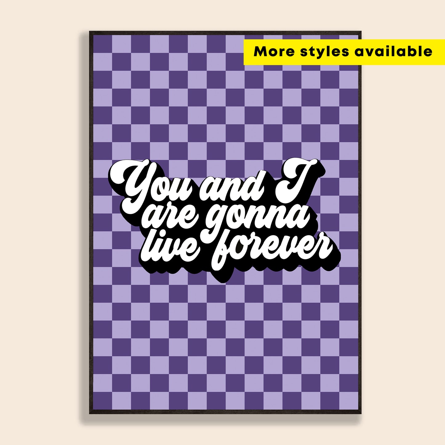 You & I Are Gonna Live Forever Print