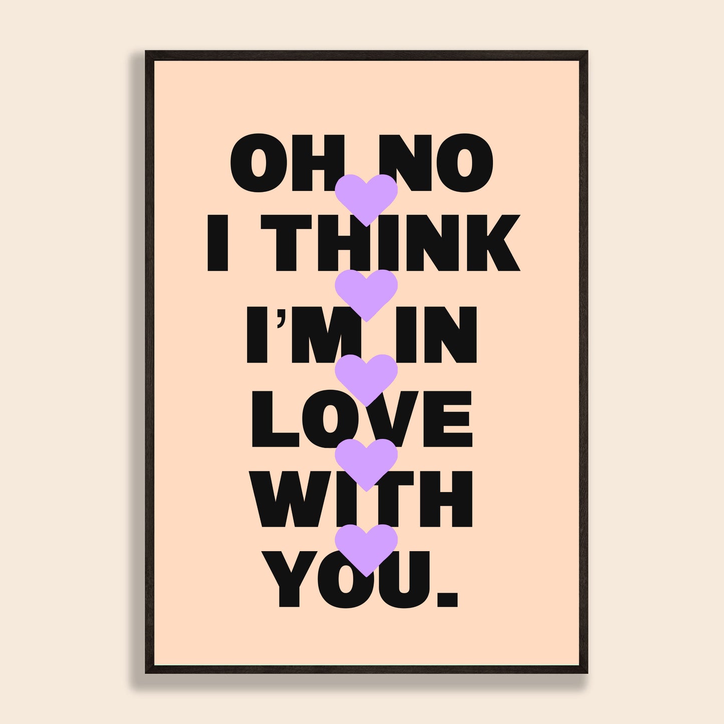 I Think I'm In Love With You Print