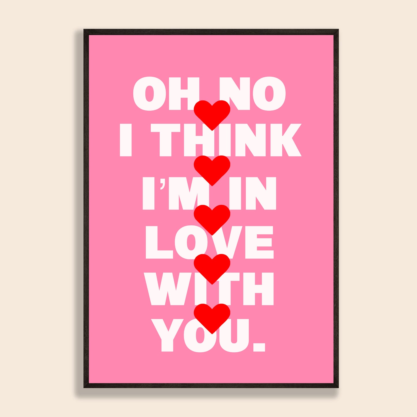 I Think I'm In Love With You Print