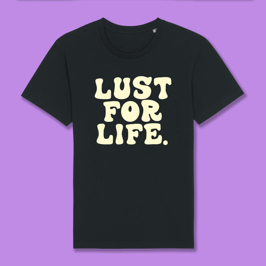 Lust For Life T-Shirt