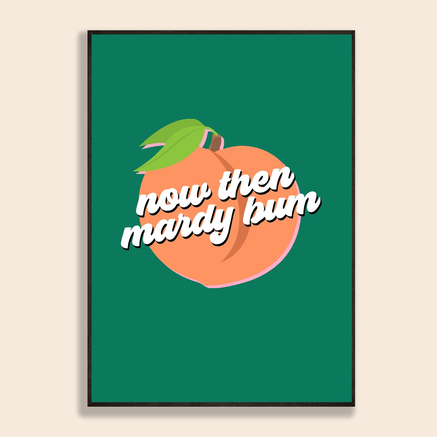 Now Then Mardy Bum Print