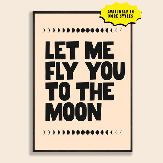 Let Me Fly You To The Moon Print