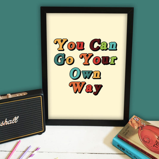 You Can Go Your Own Way Print