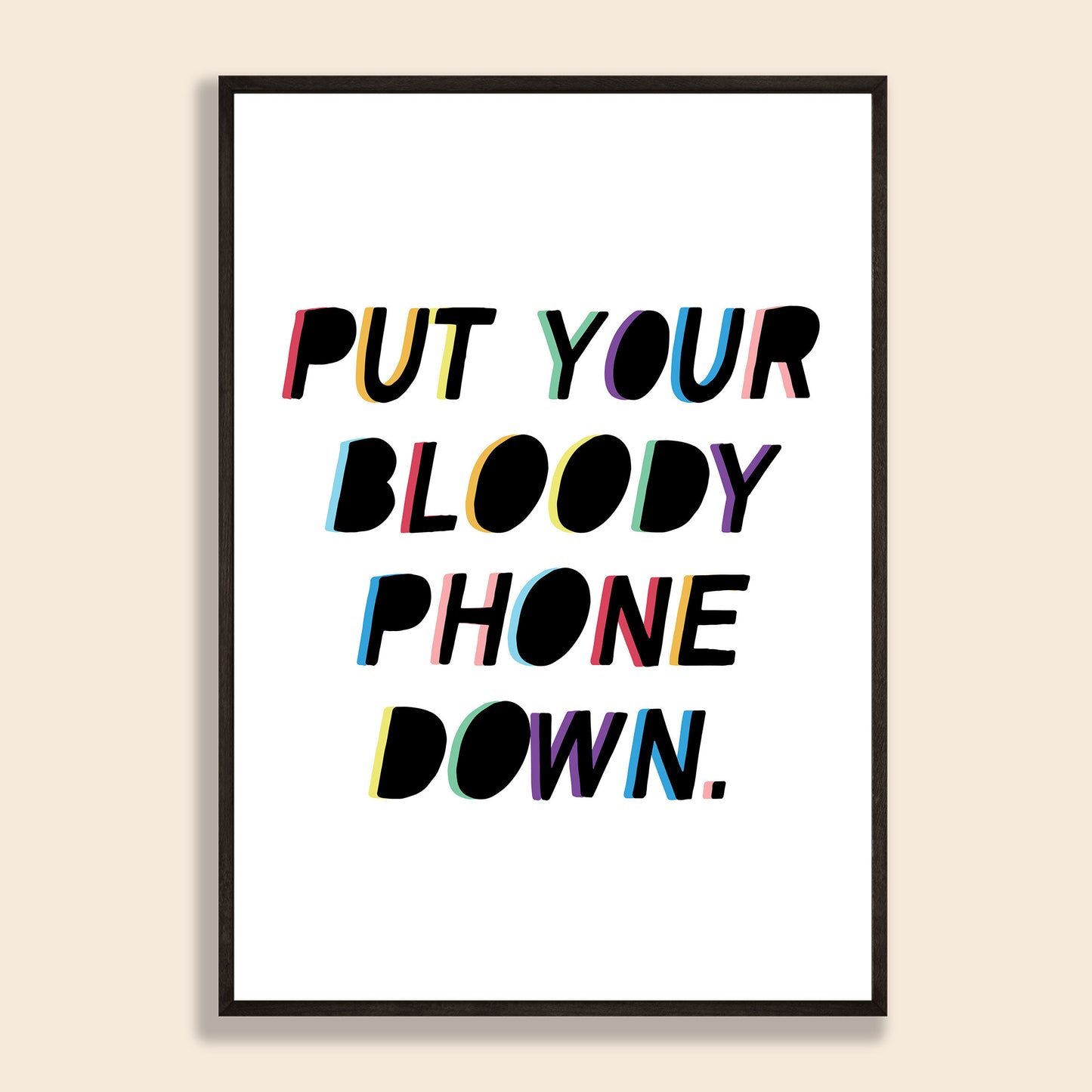 Put Your Phone Down Print
