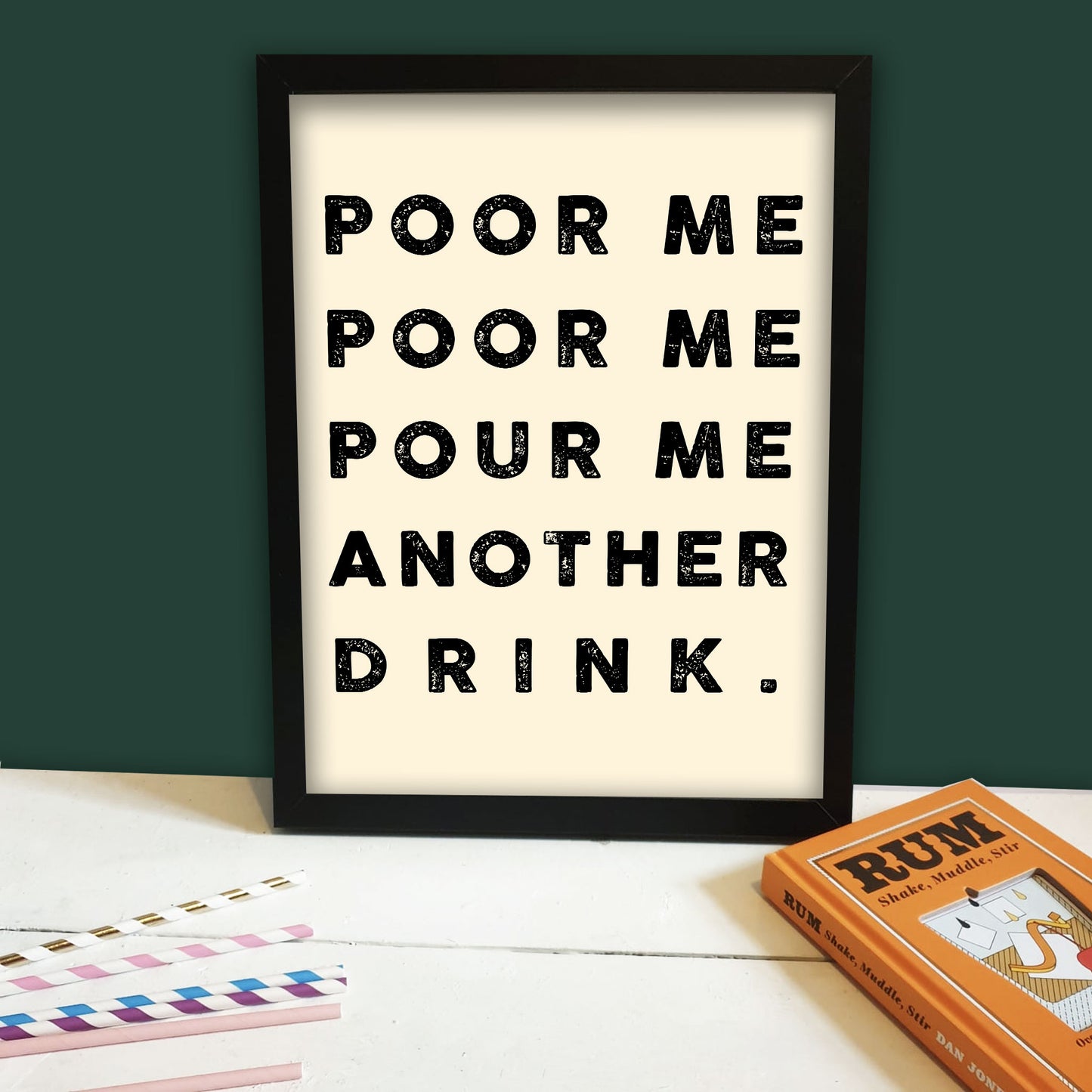 Poor Me, Poor Me, Pour Me Another Drink Print