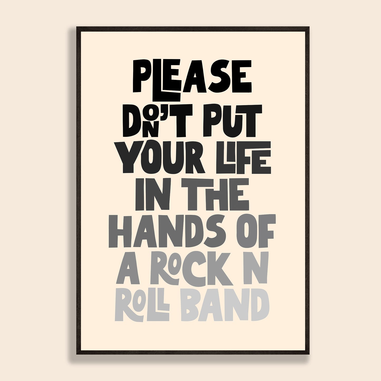 Life In The Hands of a Rock n Roll Band Print