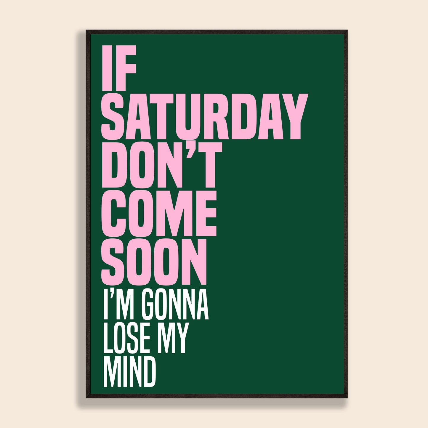 If Saturday Don't Come Soon Print