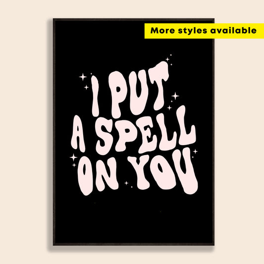 I Put A Spell On You Print