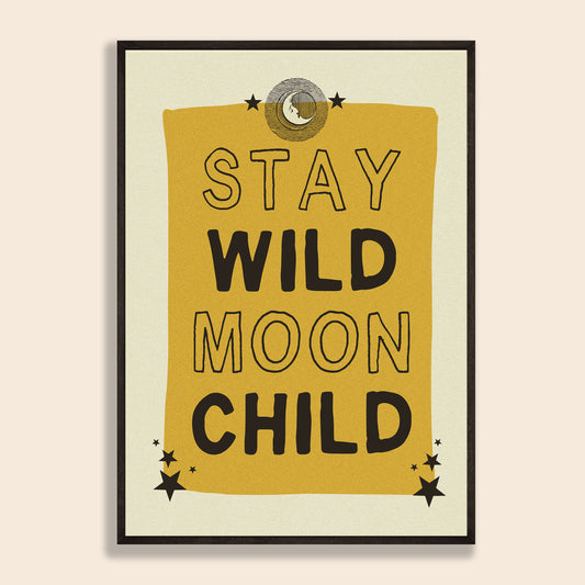 Stay Wild Moon Child Print