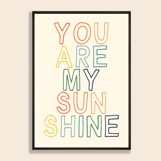 You Are My Sunshine Print