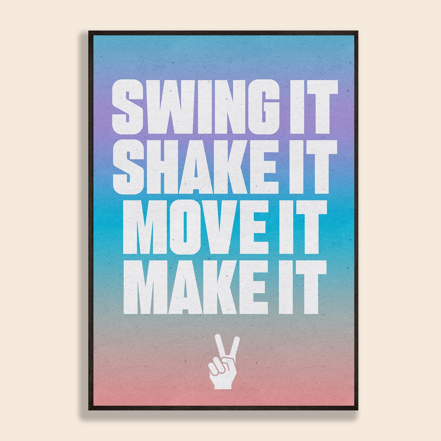 Swing It Shake It Move It Make It Print
