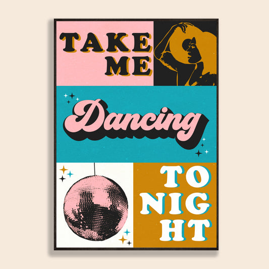 Take Me Dancing Tonight Print