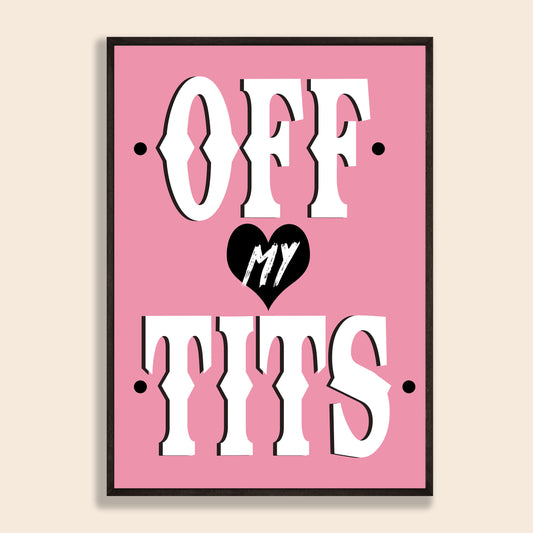 Off My Tits Print