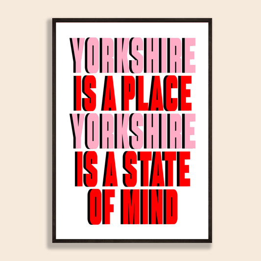 Yorkshire Is A State Of Mind Print