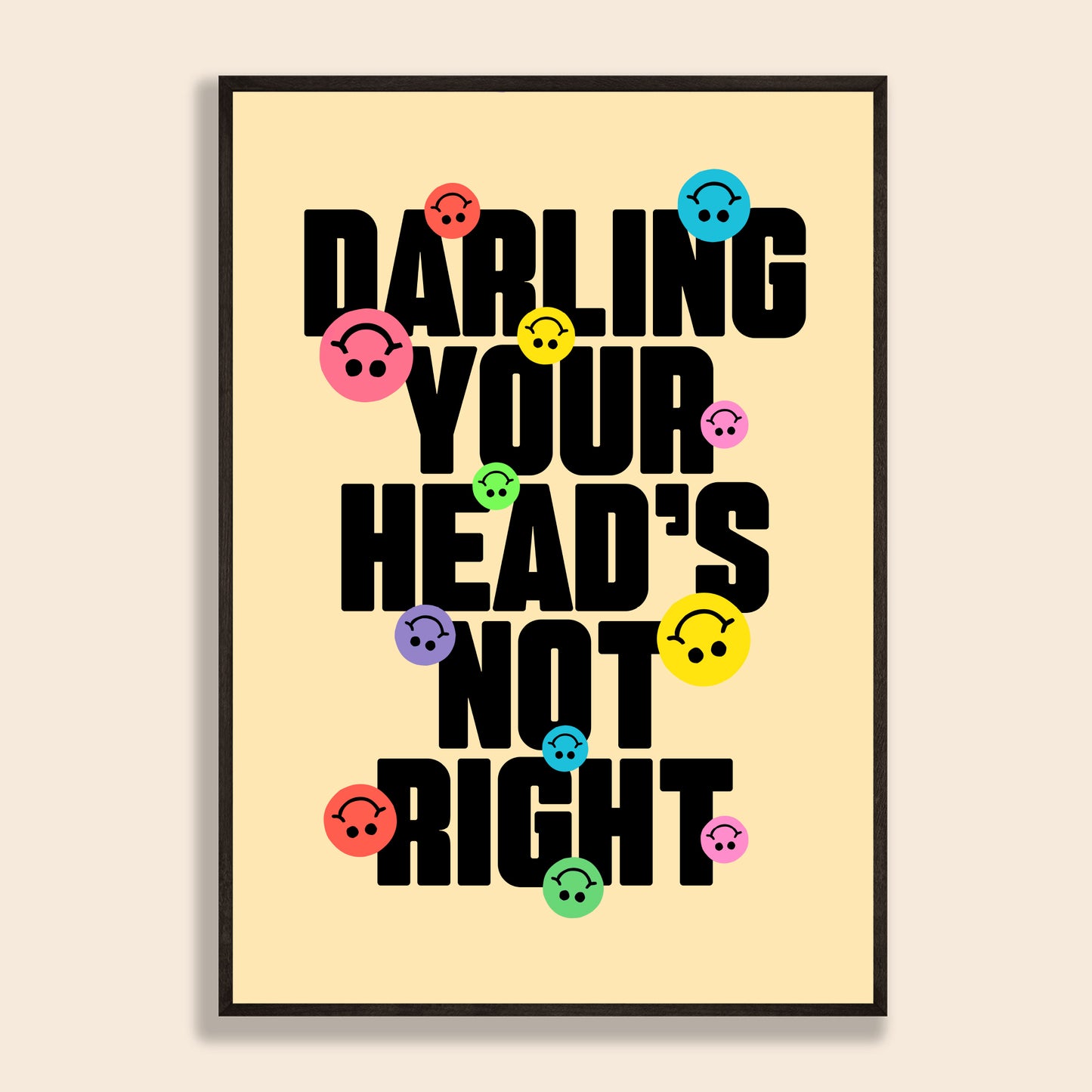 Darling Your Head's Not Right Print